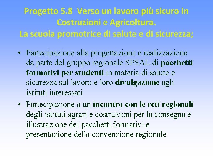 Progetto 5. 8 Verso un lavoro più sicuro in Costruzioni e Agricoltura. La scuola