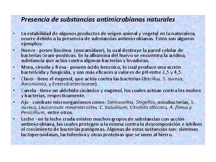  • • Presencia de substancias antimicrobianas naturales La estabilidad de algunos productos de