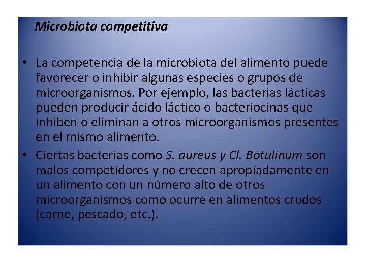 Microbiota competitiva • La competencia de la microbiota del alimento puede favorecer o inhibir