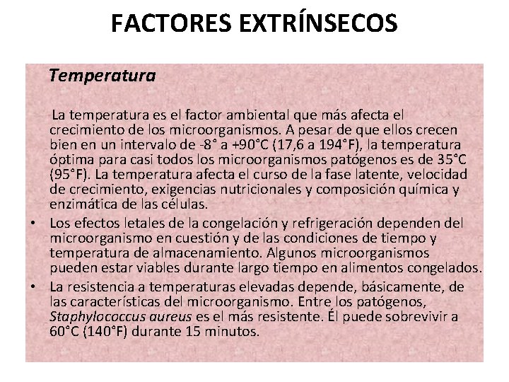 FACTORES EXTRÍNSECOS Temperatura La temperatura es el factor ambiental que más afecta el crecimiento