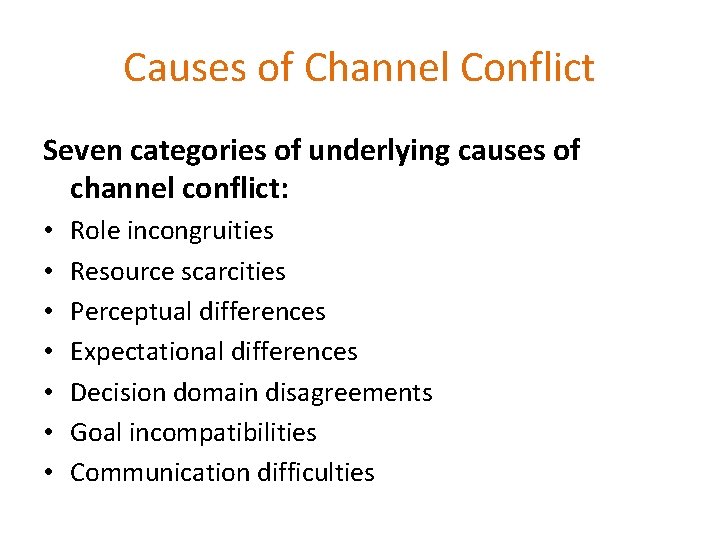 Causes of Channel Conflict Seven categories of underlying causes of channel conflict: • •