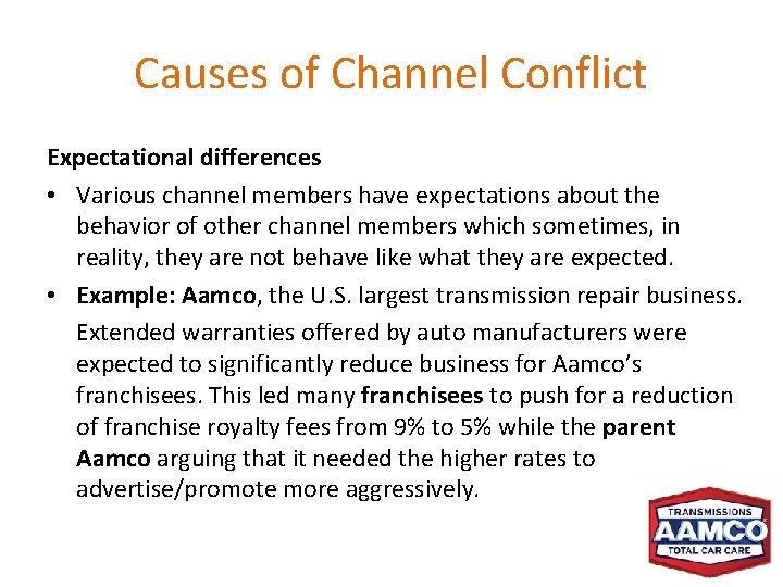 Causes of Channel Conflict Expectational differences • Various channel members have expectations about the