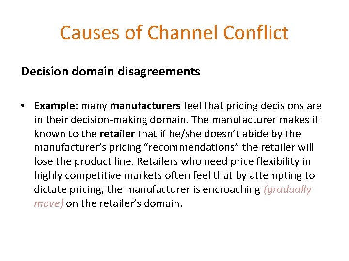 Causes of Channel Conflict Decision domain disagreements • Example: many manufacturers feel that pricing