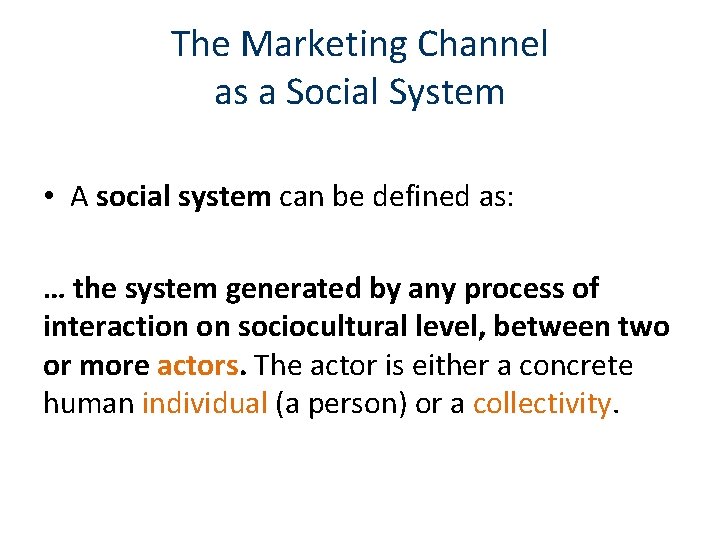 The Marketing Channel as a Social System • A social system can be defined