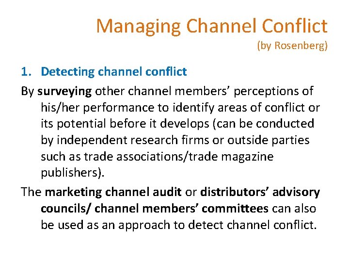 Managing Channel Conflict (by Rosenberg) 1. Detecting channel conflict By surveying other channel members’