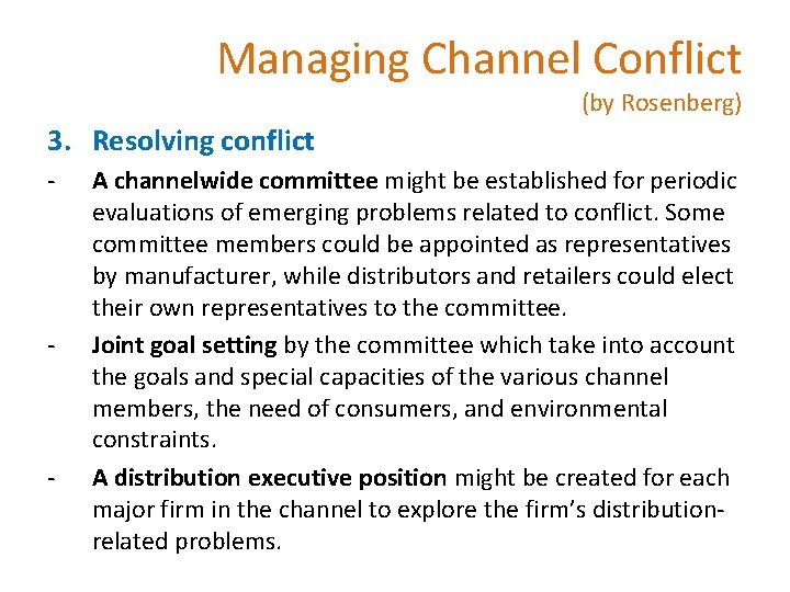 Managing Channel Conflict (by Rosenberg) 3. Resolving conflict - - - A channelwide committee