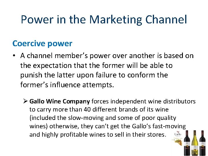 Power in the Marketing Channel Coercive power • A channel member’s power over another