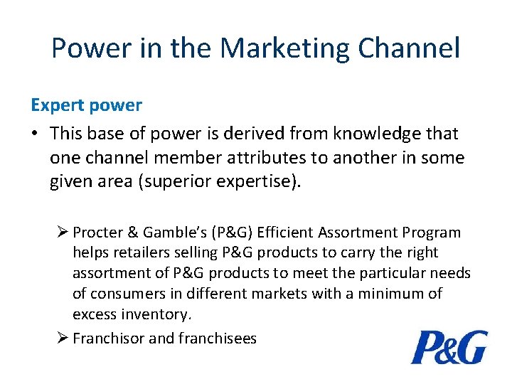 Power in the Marketing Channel Expert power • This base of power is derived