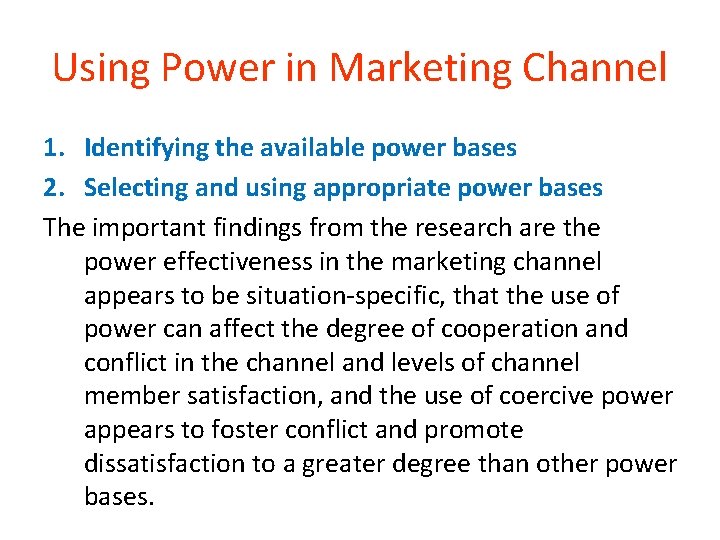 Using Power in Marketing Channel 1. Identifying the available power bases 2. Selecting and