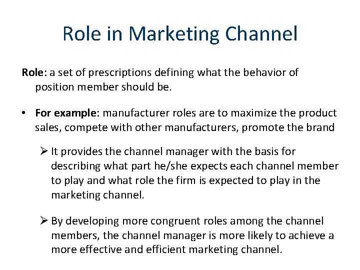 Role in Marketing Channel Role: a set of prescriptions defining what the behavior of