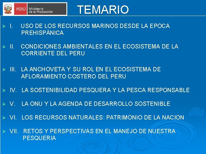 TEMARIO I. USO DE LOS RECURSOS MARINOS DESDE LA EPOCA PREHISPÁNICA Ø II. CONDICIONES