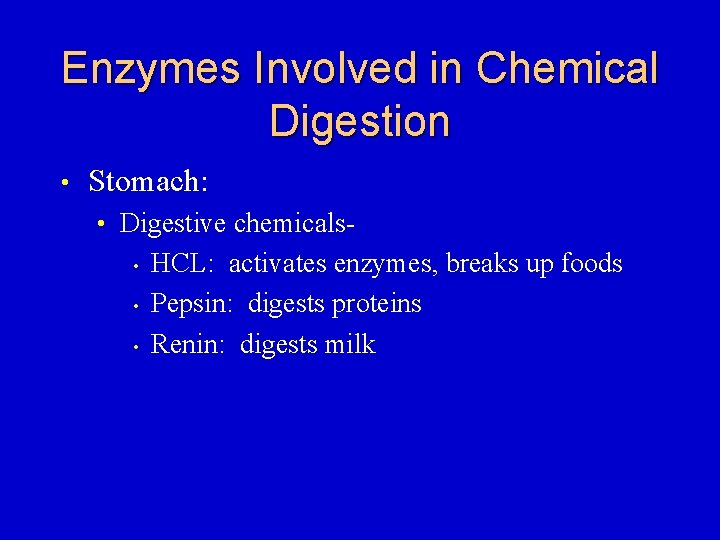Enzymes Involved in Chemical Digestion • Stomach: • Digestive chemicals • • • HCL: