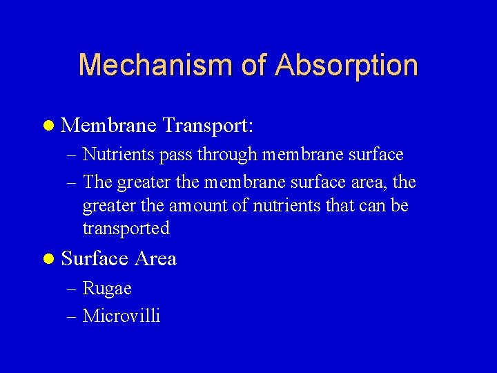 Mechanism of Absorption l Membrane Transport: – Nutrients pass through membrane surface – The