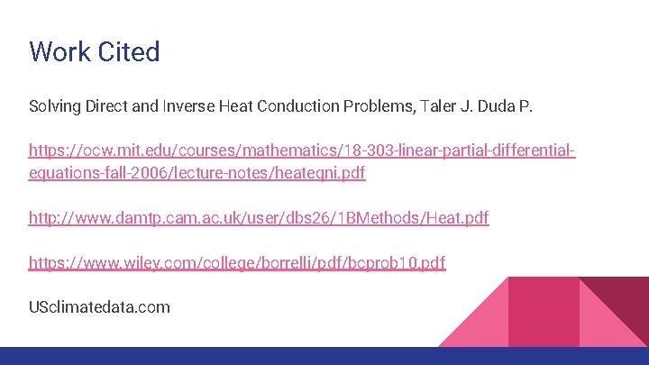 Work Cited Solving Direct and Inverse Heat Conduction Problems, Taler J. Duda P. https:
