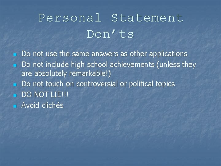 Personal Statement Don’ts n n n Do not use the same answers as other