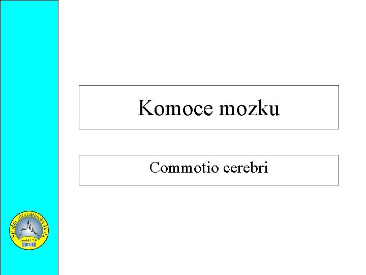Komoce mozku Commotio cerebri 