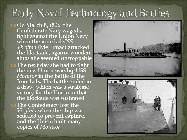 Early Naval Technology and Battles On March 8, 1862, the Confederate Navy waged a