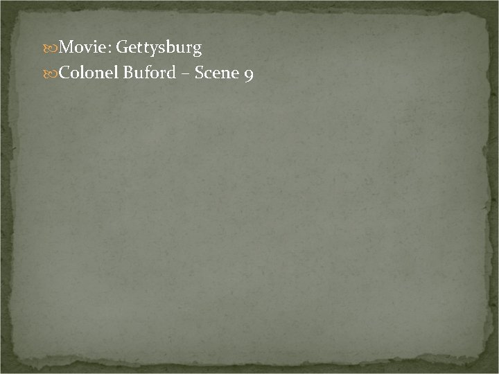  Movie: Gettysburg Colonel Buford – Scene 9 
