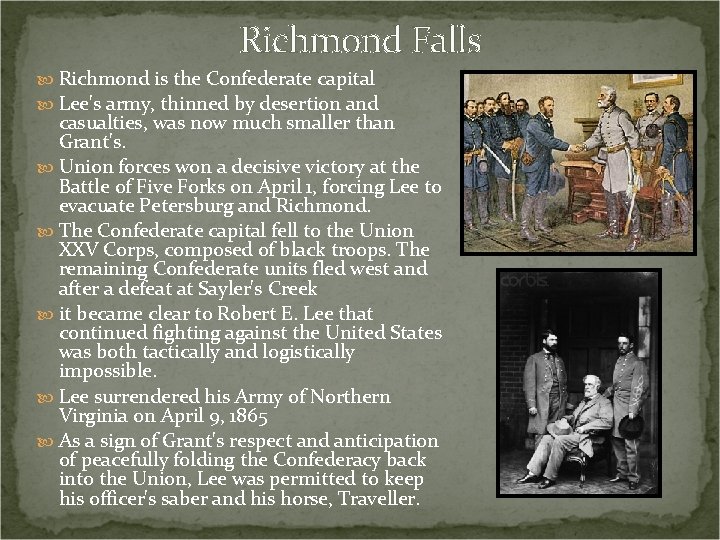 Richmond Falls Richmond is the Confederate capital Lee's army, thinned by desertion and casualties,