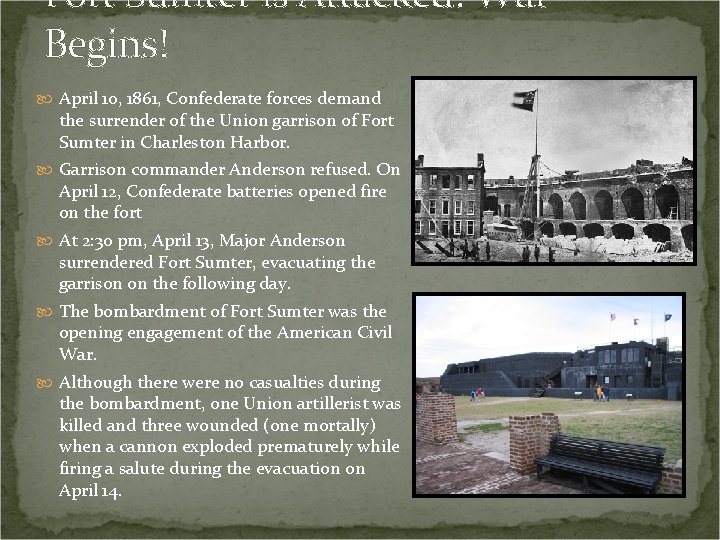 Fort Sumter is Attacked! War Begins! April 10, 1861, Confederate forces demand the surrender