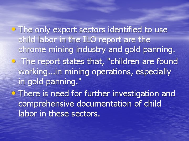  • The only export sectors identified to use child labor in the ILO