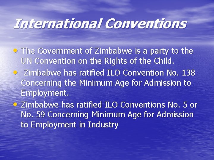 International Conventions • The Government of Zimbabwe is a party to the • •