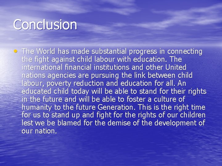 Conclusion • The World has made substantial progress in connecting the fight against child