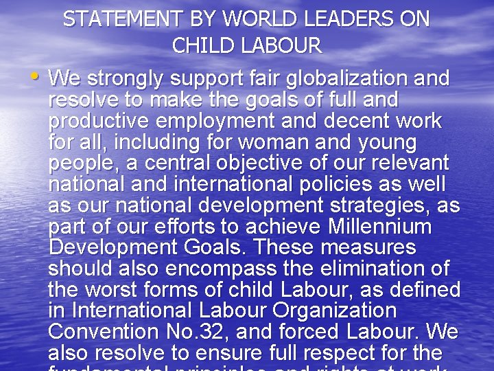  • STATEMENT BY WORLD LEADERS ON CHILD LABOUR We strongly support fair globalization