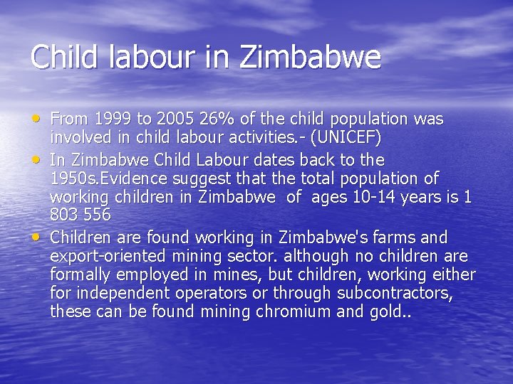 Child labour in Zimbabwe • From 1999 to 2005 26% of the child population