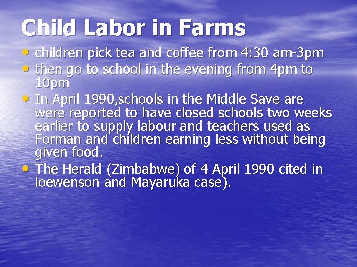 Child Labor in Farms • children pick tea and coffee from 4: 30 am-3