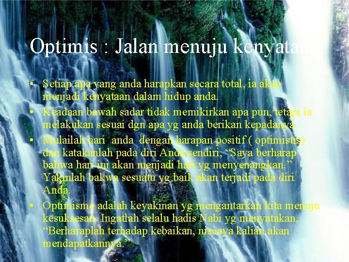 Optimis : Jalan menuju kenyataan • Setiap apa yang anda harapkan secara total, ia