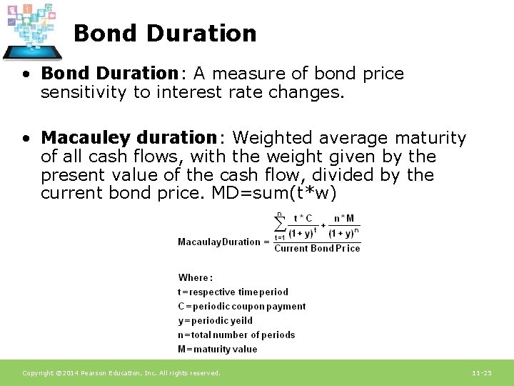 Bond Duration • Bond Duration: A measure of bond price sensitivity to interest rate