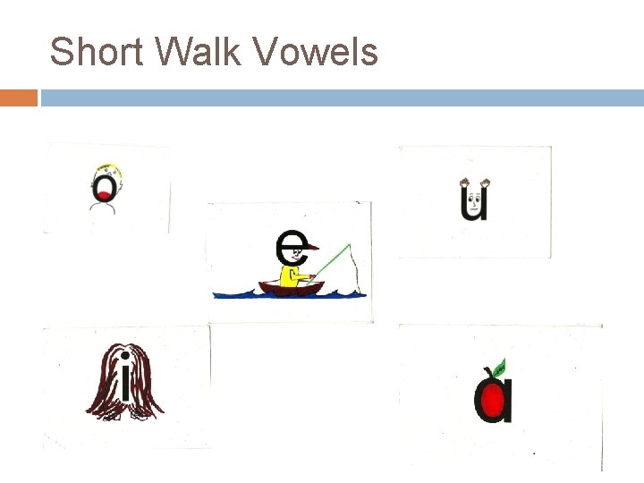 Short Walk Vowels 