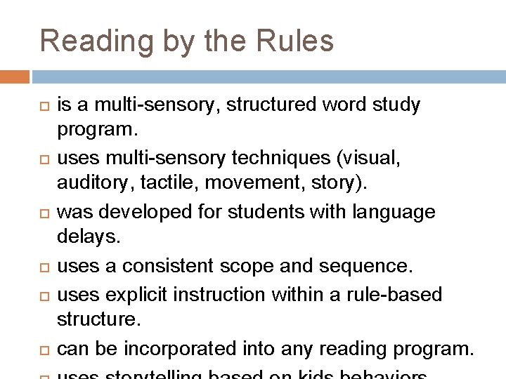 Reading by the Rules is a multi-sensory, structured word study program. uses multi-sensory techniques