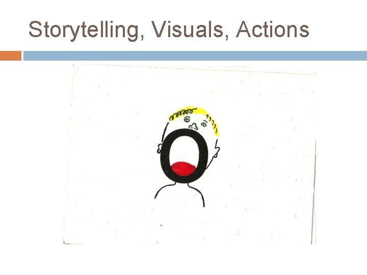 Storytelling, Visuals, Actions 