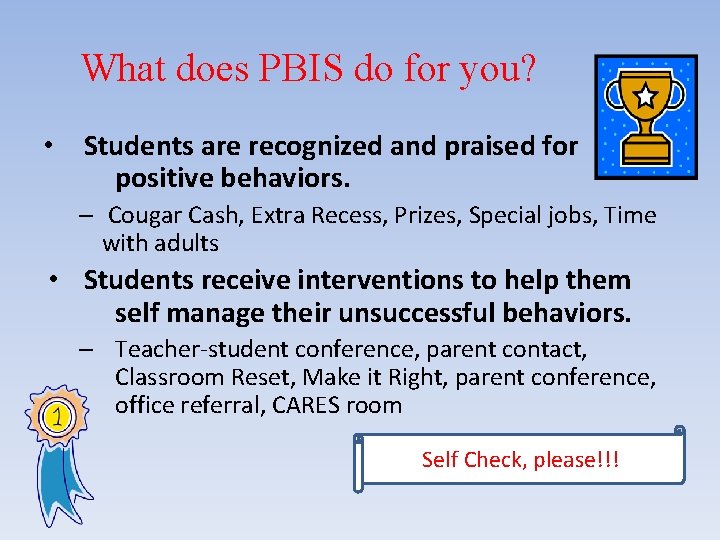 What does PBIS do for you? • Students are recognized and praised for positive