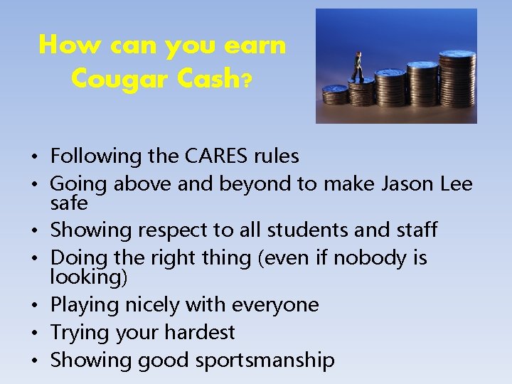 How can you earn Cougar Cash? • Following the CARES rules • Going above