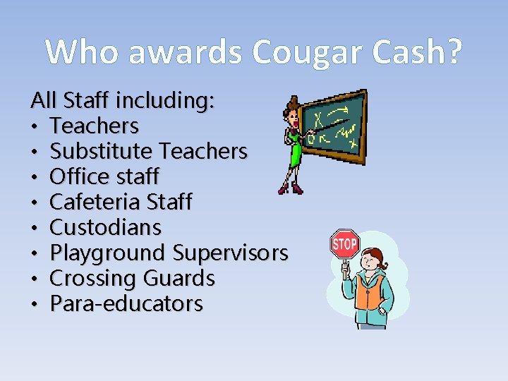 Who awards Cougar Cash? All Staff including: • Teachers • Substitute Teachers • Office