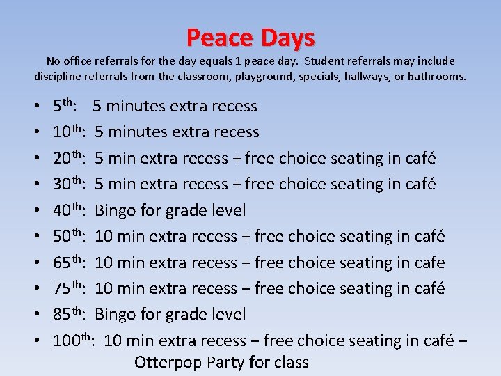 Peace Days No office referrals for the day equals 1 peace day. Student referrals