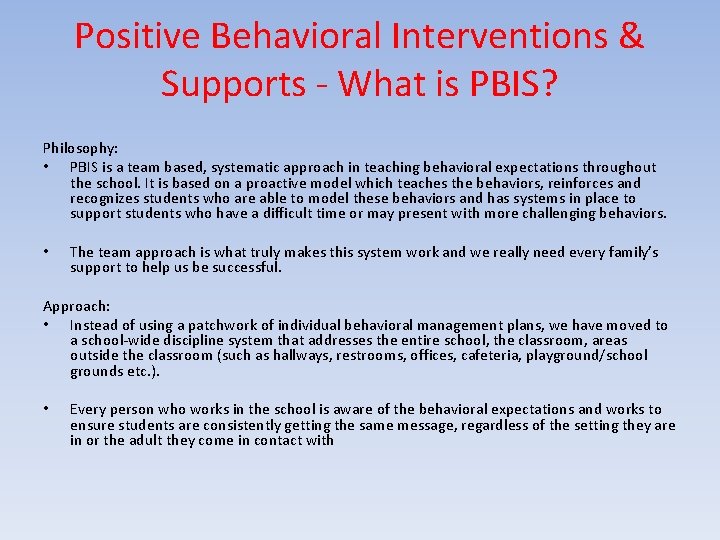 Positive Behavioral Interventions & Supports - What is PBIS? Philosophy: • PBIS is a