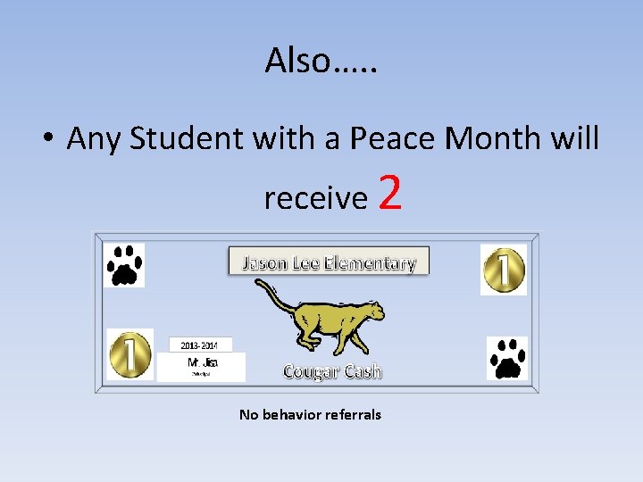 Also…. . • Any Student with a Peace Month will receive 2 No behavior