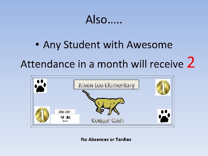 Also…. . • Any Student with Awesome Attendance in a month will receive 2