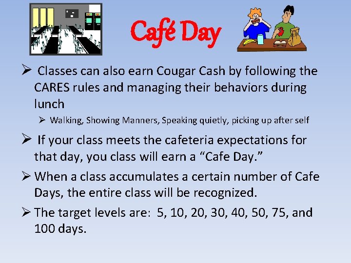 Café Day Ø Classes can also earn Cougar Cash by following the CARES rules