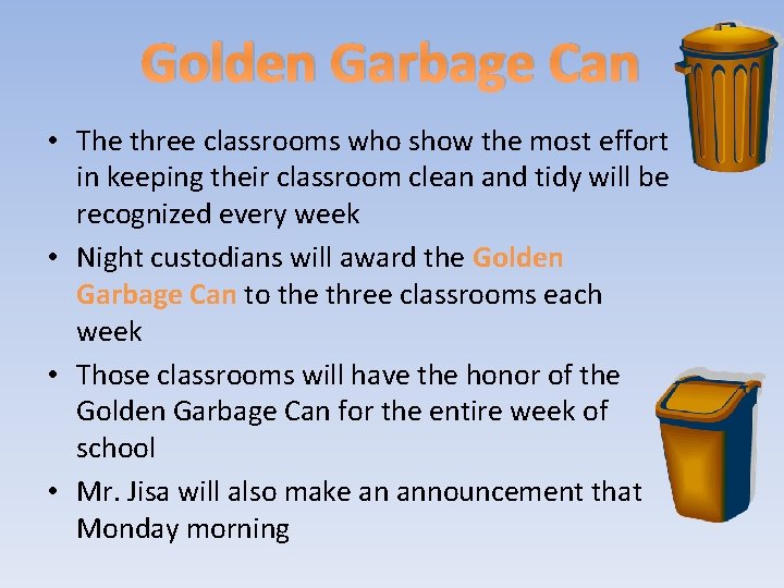 Golden Garbage Can • The three classrooms who show the most effort in keeping