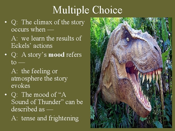Multiple Choice • Q: The climax of the story occurs when — A: we