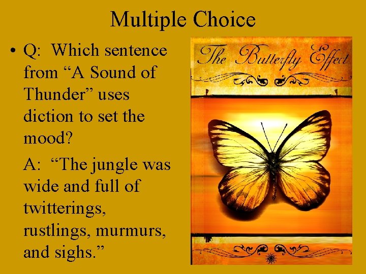 Multiple Choice • Q: Which sentence from “A Sound of Thunder” uses diction to