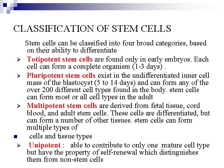 CLASSIFICATION OF STEM CELLS Stem cells can be classified into four broad categories, based