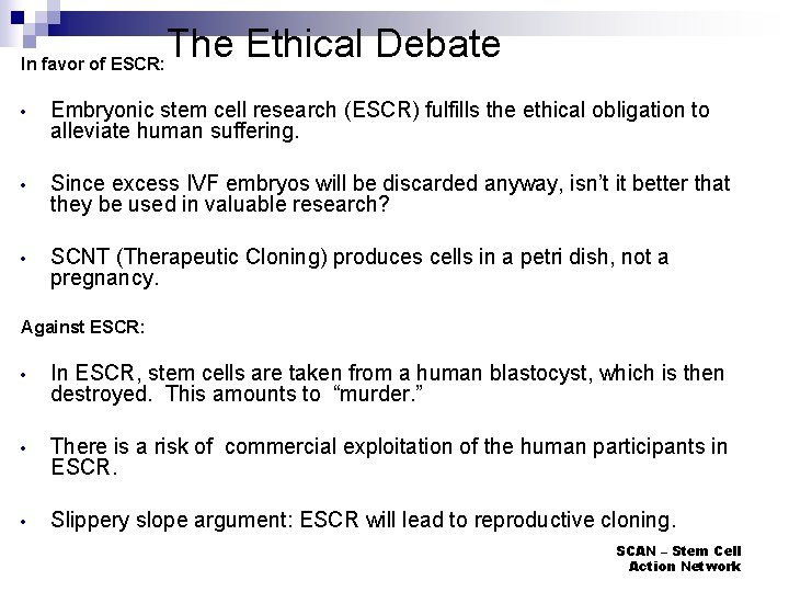 In favor of ESCR: The Ethical Debate • Embryonic stem cell research (ESCR) fulfills