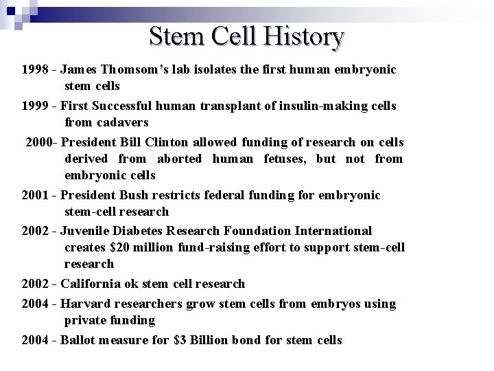 Stem Cell History 1998 - James Thomsom’s lab isolates the first human embryonic stem