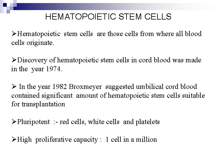 HEMATOPOIETIC STEM CELLS ØHematopoietic stem cells are those cells from where all blood cells